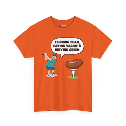 "Flicking Bean, Eating Vagine & Driving Green" Tee - Shit Shirt Club 