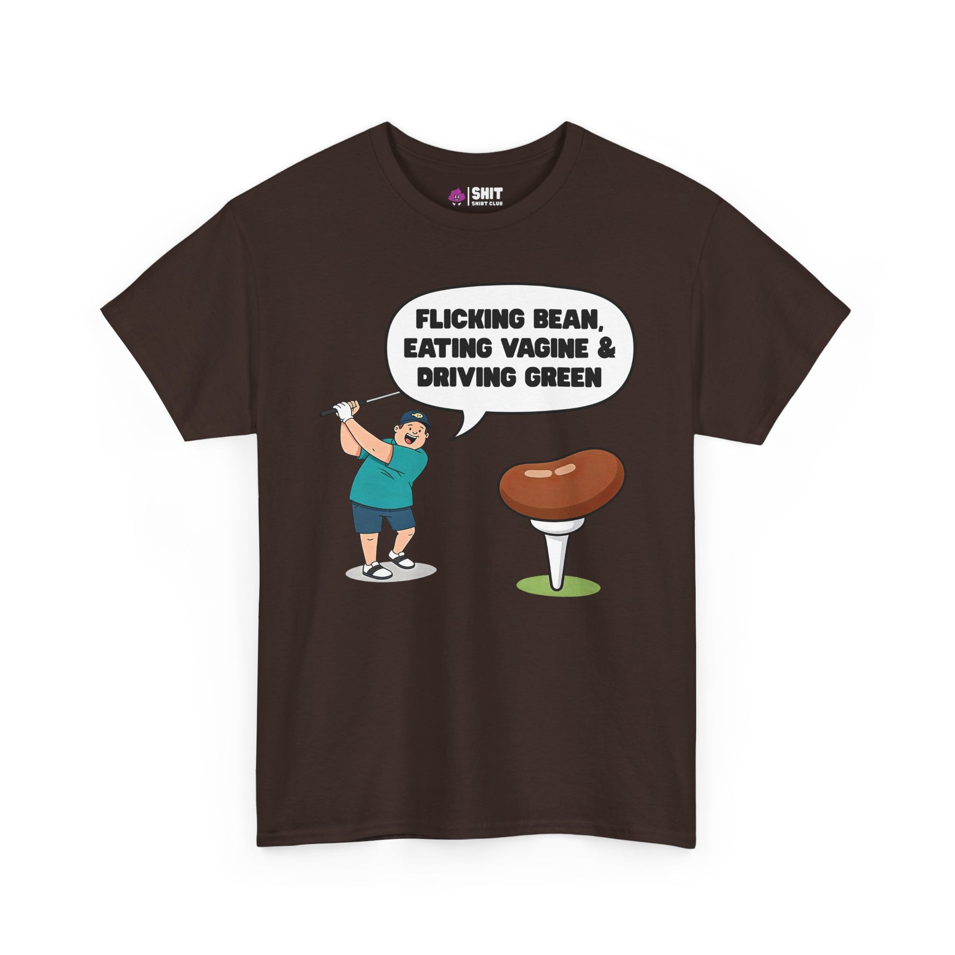 "Flicking Bean, Eating Vagine & Driving Green" Tee - Shit Shirt Club 