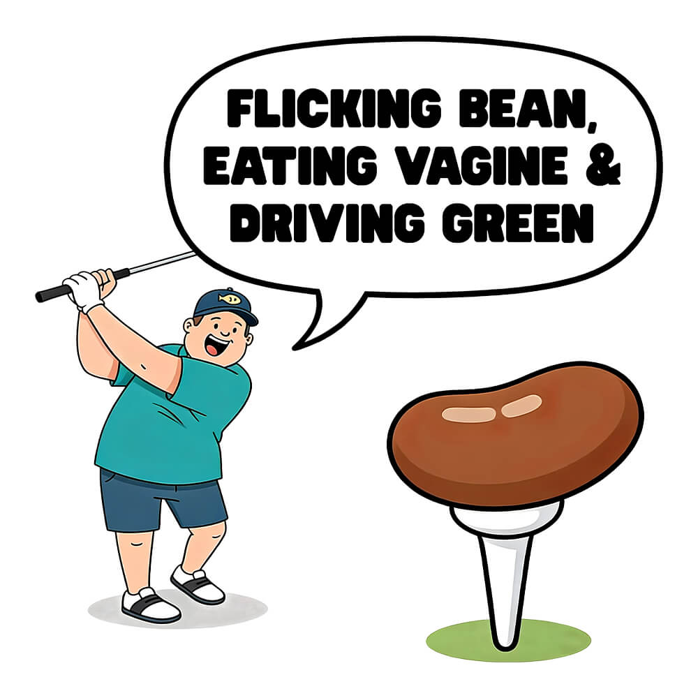"Flicking Bean, Eating Vagine & Driving Green" Tee - Shit Shirt Club 