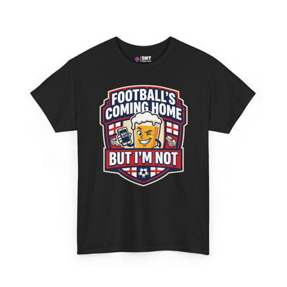 "Football's Coming Home, But I'm Not" Funny England Tee - Shit Shirt Club 