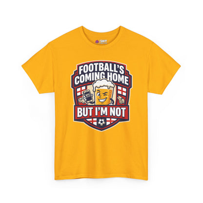 "Football's Coming Home, But I'm Not" Funny England Tee - Shit Shirt Club 