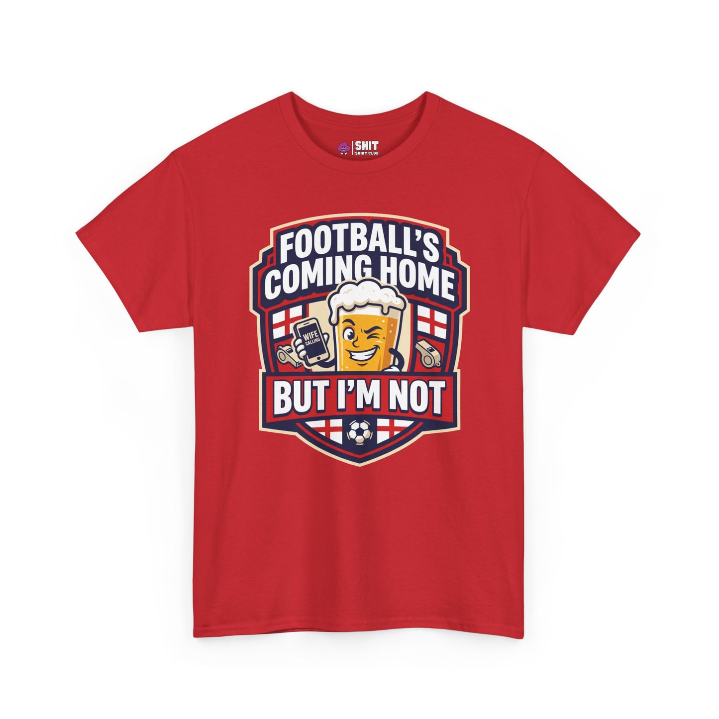 "Football's Coming Home, But I'm Not" Funny England Tee - Shit Shirt Club 