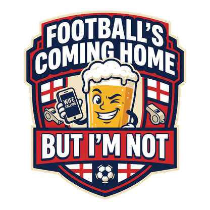 "Football's Coming Home, But I'm Not" Funny England Tee - Shit Shirt Club 