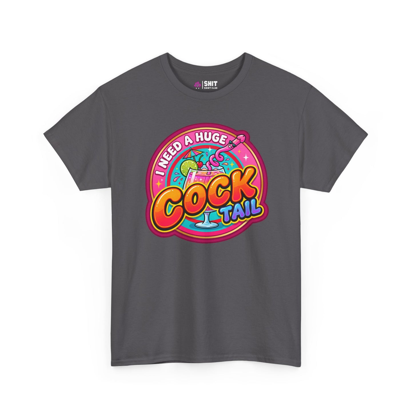 I Need a Huge Cocktail Tee - Shit Shirt Club 