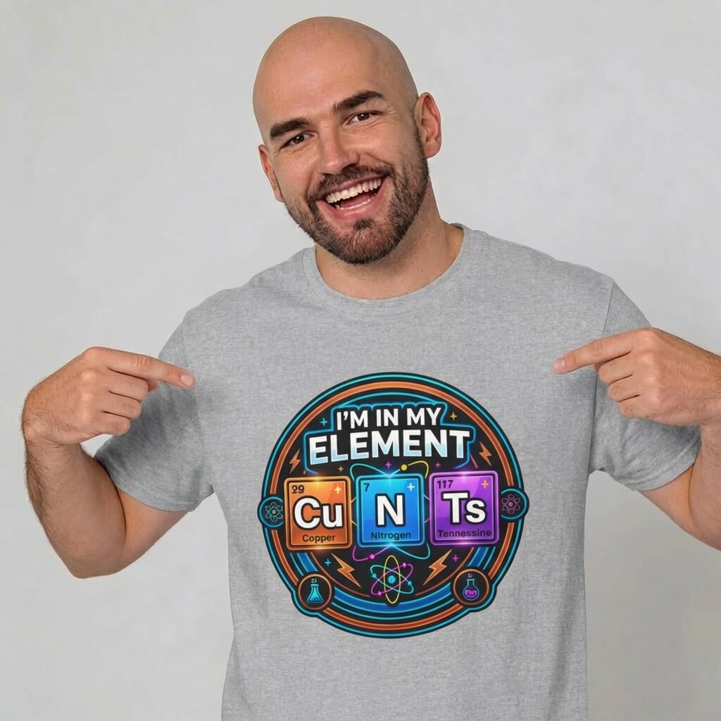 I'm In My Element Cu N Ts Rude Tee - Shit Shirt Club 