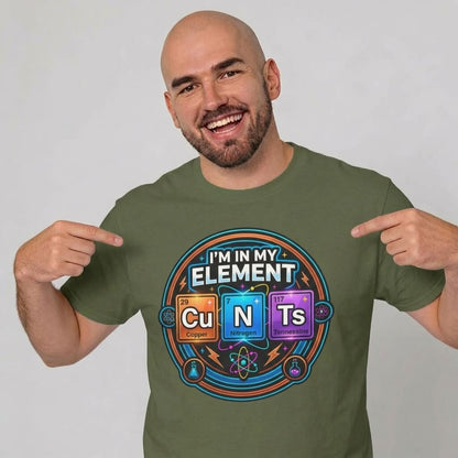 I'm In My Element Cu N Ts Rude Tee - Shit Shirt Club 