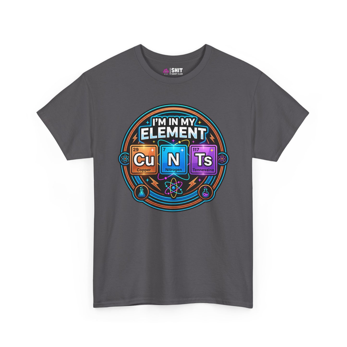 I'm In My Element Cu N Ts Rude Tee - Shit Shirt Club 