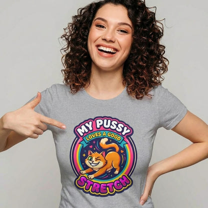 My Pussy Loves a Good Stretch Hen Do Tee - Shit Shirt Club 
