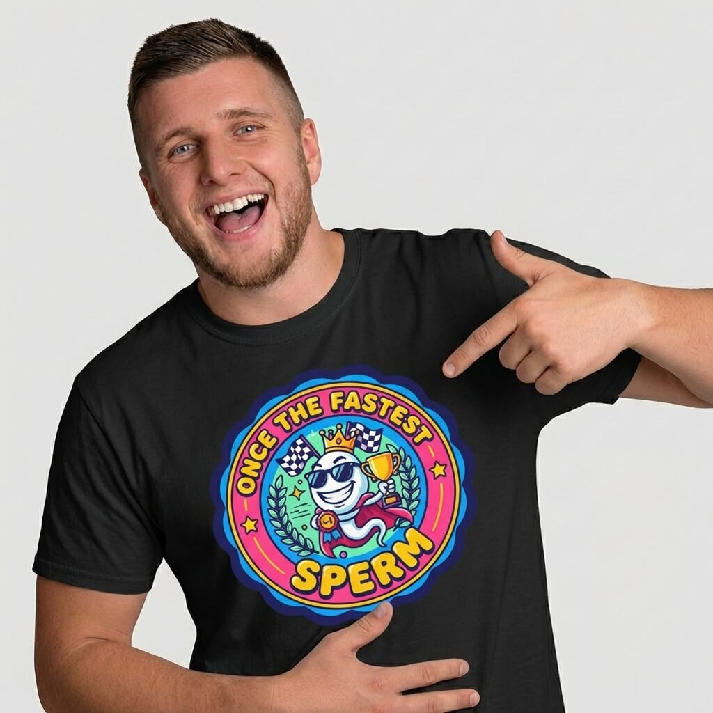 "Once the Fastest Sperm" Funny Tee - Shit Shirt Club 