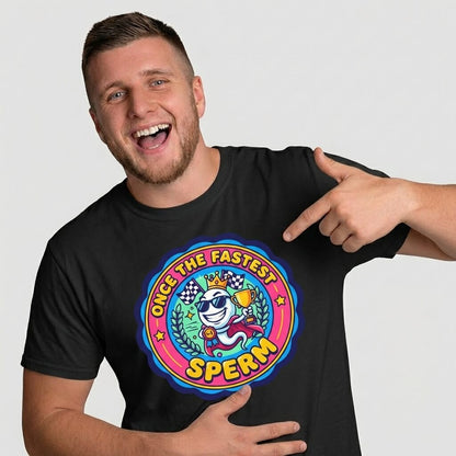 "Once the Fastest Sperm" Funny Tee - Shit Shirt Club 