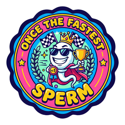 "Once the Fastest Sperm" Funny Tee - Shit Shirt Club 