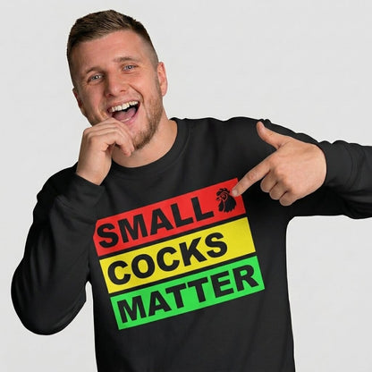 Small Cocks Matter Funny Sweatshirt - Shit Shirt Club 