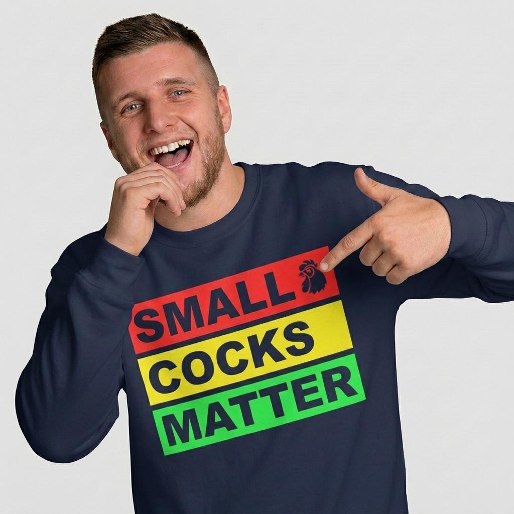 Small Cocks Matter Funny Sweatshirt - Shit Shirt Club 