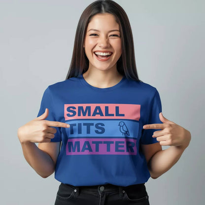 "Small Tits Matter" Tee - Shit Shirt Club 