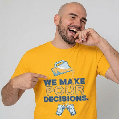 We Make Pour Decisions Tee - Shit Shirt Club 