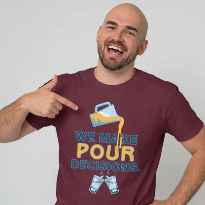 We Make Pour Decisions Tee - Shit Shirt Club 