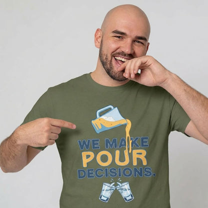 We Make Pour Decisions Tee - Shit Shirt Club 