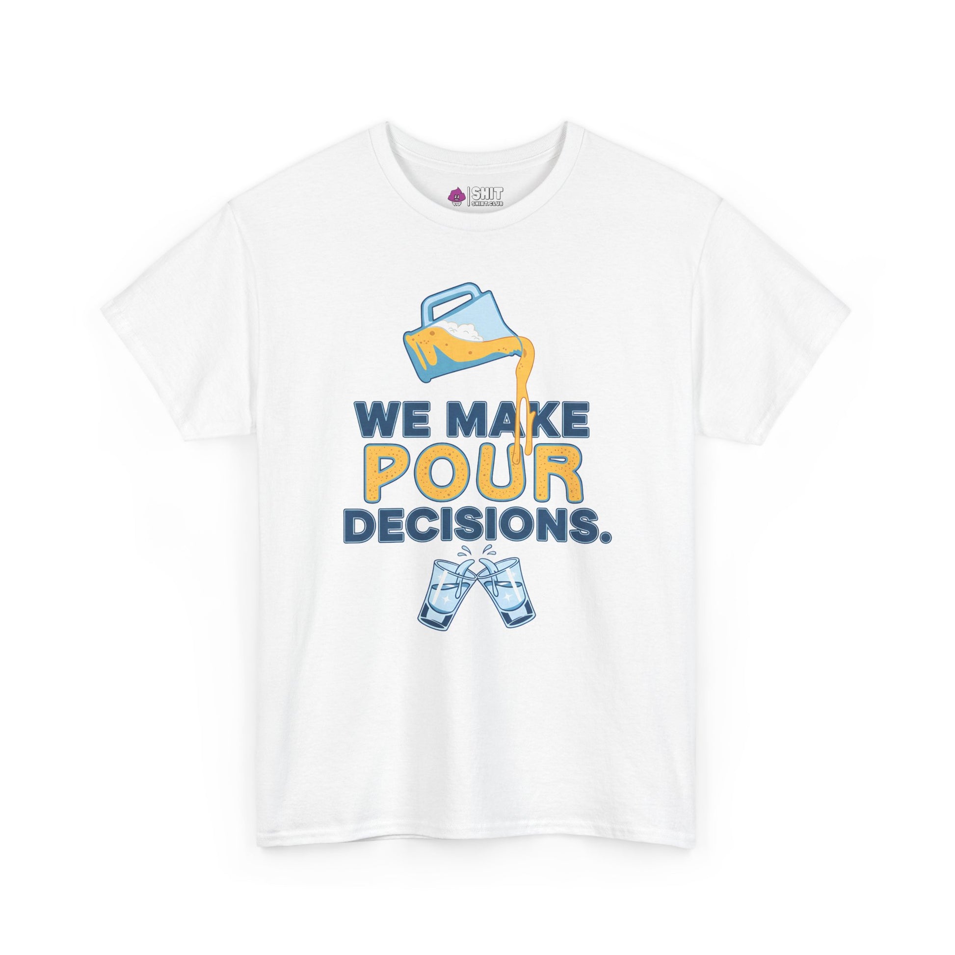 We Make Pour Decisions Tee - Shit Shirt Club 