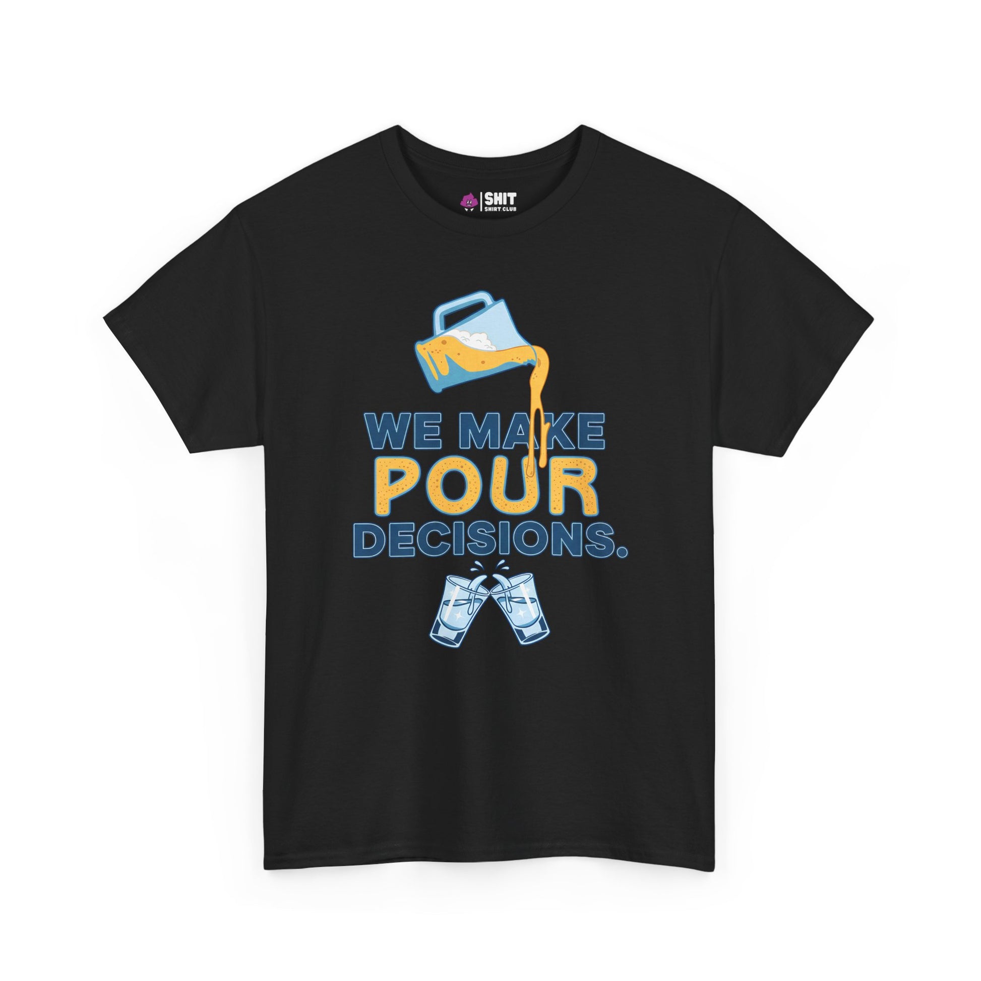 We Make Pour Decisions Tee - Shit Shirt Club 