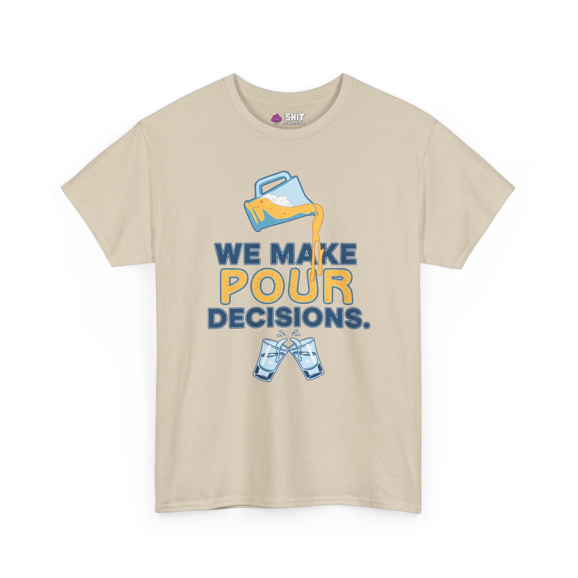 We Make Pour Decisions Tee - Shit Shirt Club 