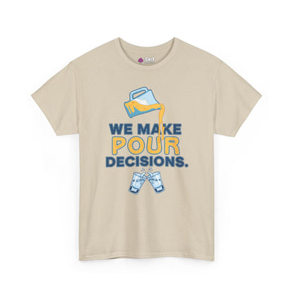 We Make Pour Decisions Tee - Shit Shirt Club 