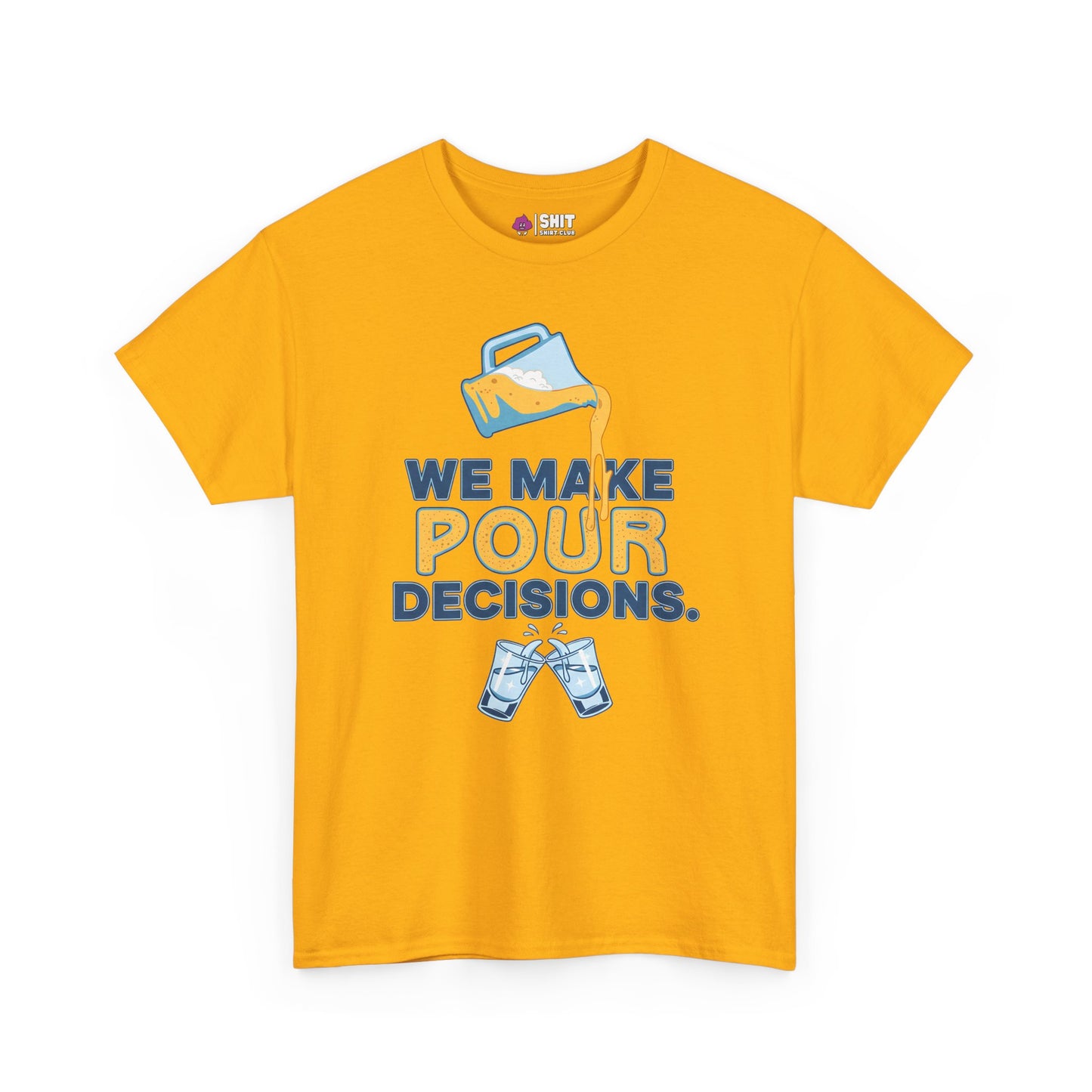 We Make Pour Decisions Tee - Shit Shirt Club 