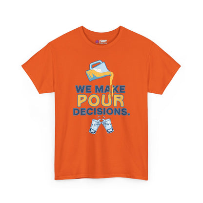We Make Pour Decisions Tee - Shit Shirt Club 