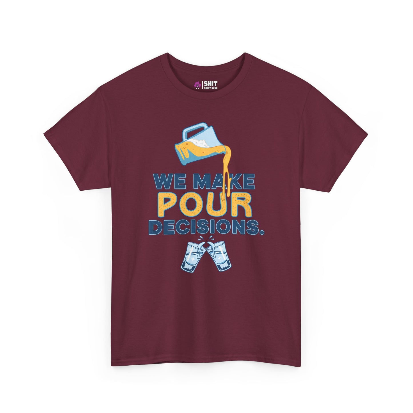 We Make Pour Decisions Tee - Shit Shirt Club 