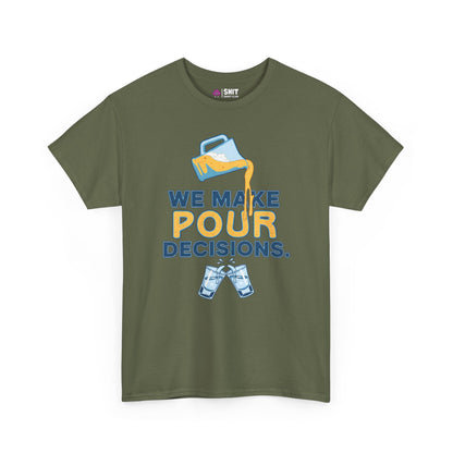 We Make Pour Decisions Tee - Shit Shirt Club 