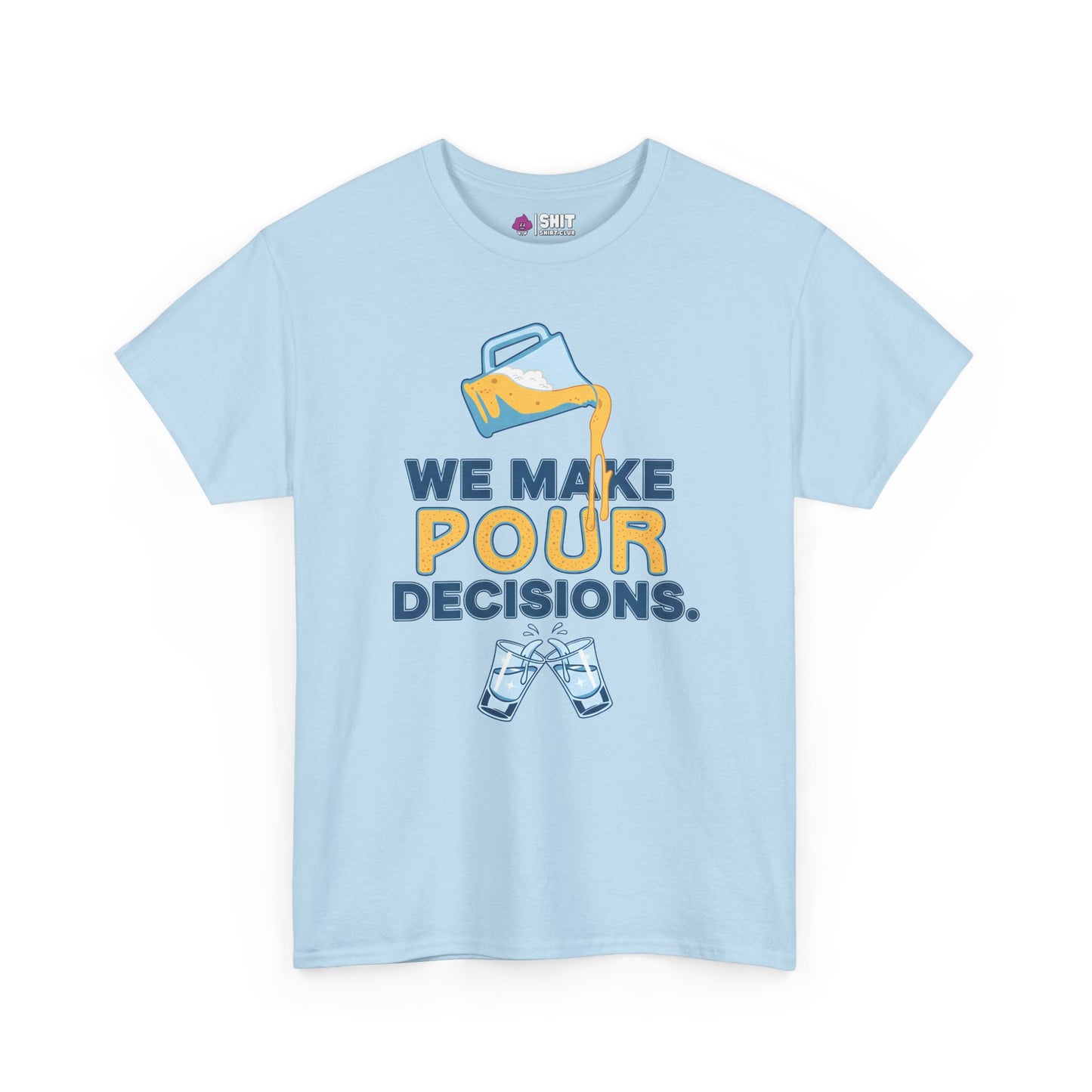 We Make Pour Decisions Tee - Shit Shirt Club 