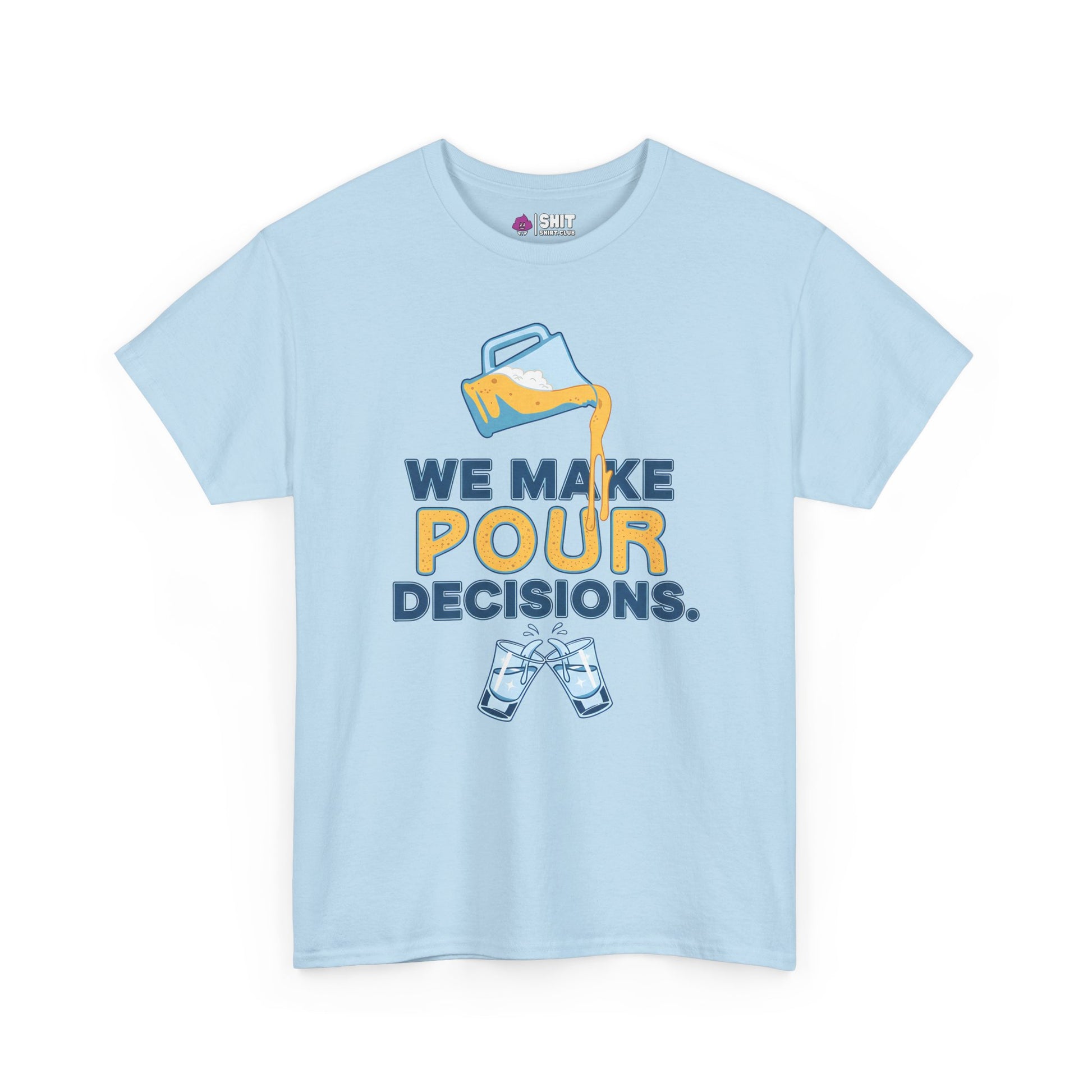 We Make Pour Decisions Tee - Shit Shirt Club 