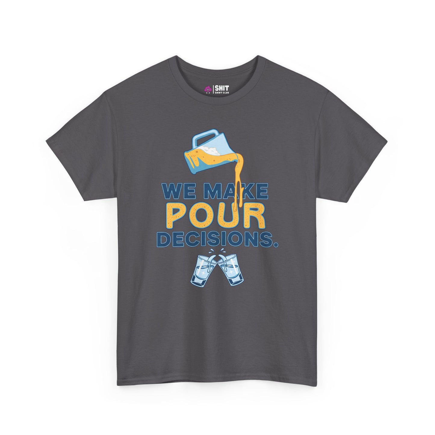 We Make Pour Decisions Tee - Shit Shirt Club 