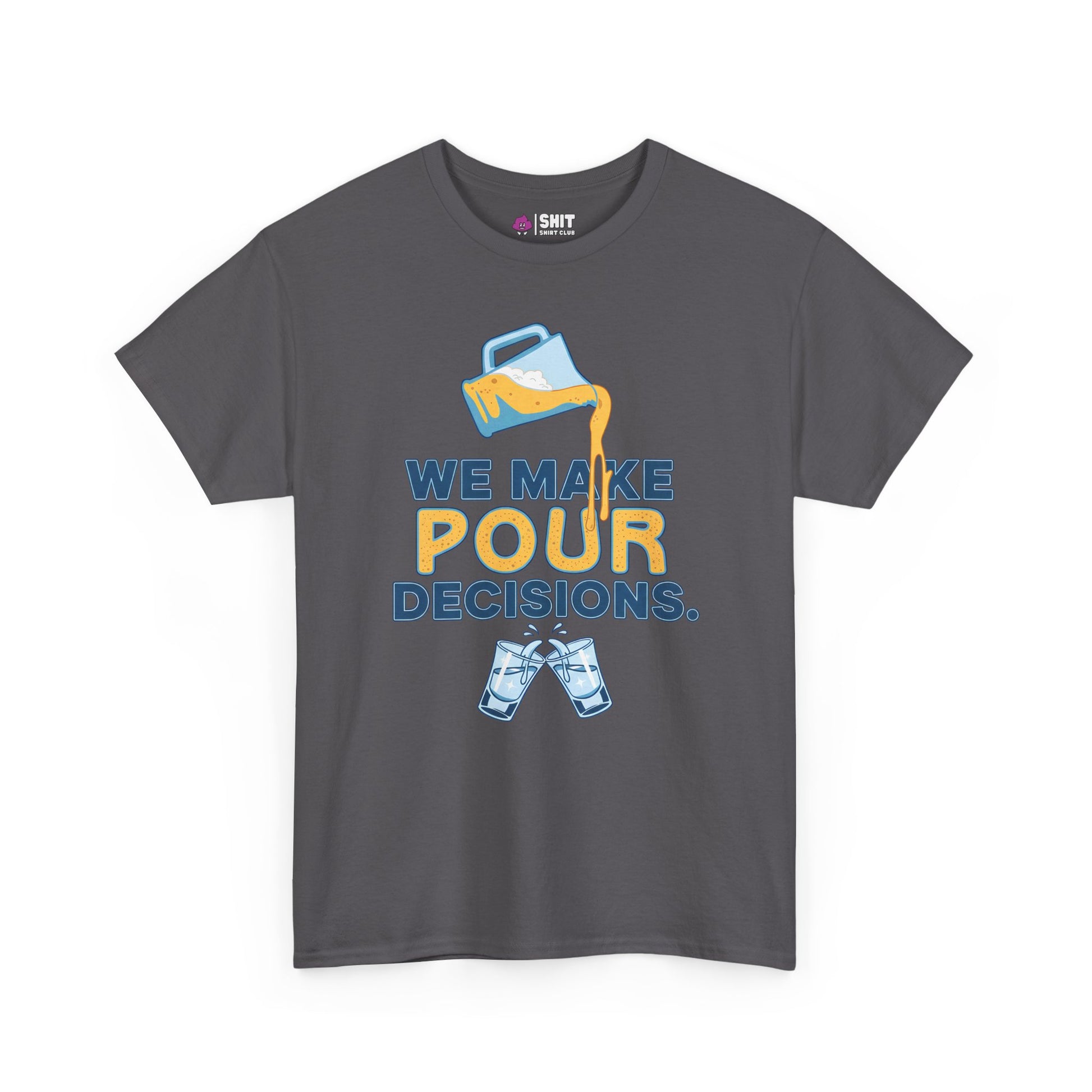 We Make Pour Decisions Tee - Shit Shirt Club 