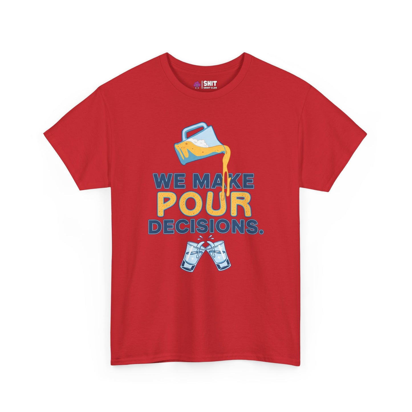 We Make Pour Decisions Tee - Shit Shirt Club 