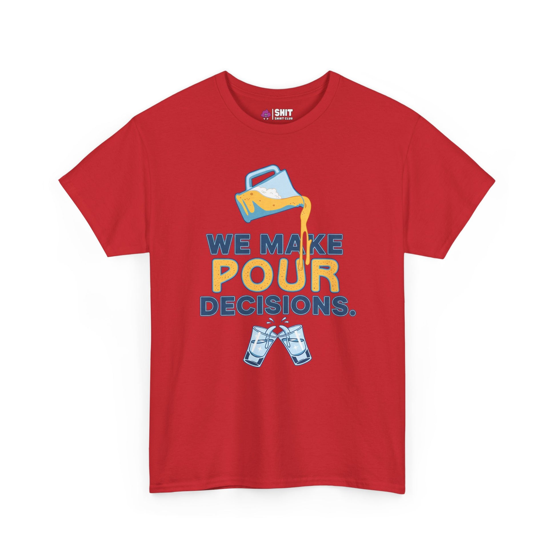 We Make Pour Decisions Tee - Shit Shirt Club 